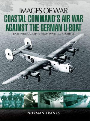 [Images of War 01] • Coastal Command's Air War Against the German U-Boats · Rare Photographs from Wartime Archives